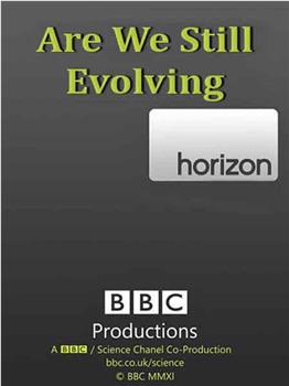 BBC地平线系列: 我们还进化吗观看