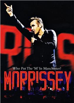 Morrissey: Who Put the M in Manchester观看