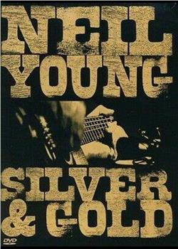 Neil Young: Silver and Gold观看