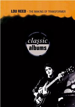 Classic Albums: Lou Reed - Transformer观看