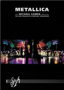 S & M: Metallica with Michael Kamen Conducting the San Francisco Symphony Orchestra观看