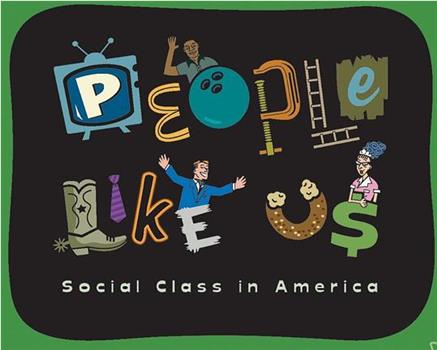 People Like Us: Social Class in America观看