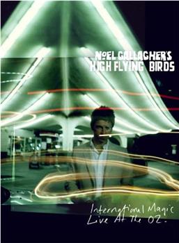 Noel Gallagher's Nigh Flying Birds: International Magic Live at the O2观看