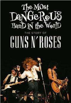 世界上最危险的乐队：枪炮与玫瑰的故事观看