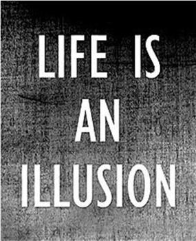 Life Is An Illusion观看