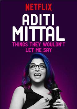 Aditi Mittal: Things They Wouldn't Let Me Say观看