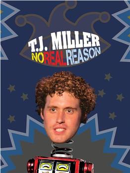 T.J. Miller: No Real Reason观看