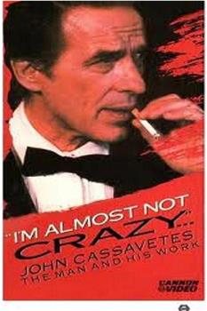 I'm Almost Not Crazy: John Cassavetes - the Man and His Work观看