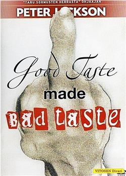 Good Taste Made Bad Taste观看