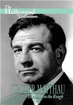 Walter Matthau: Diamond in the Rough观看