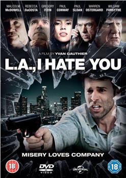 L.A., I Hate You观看