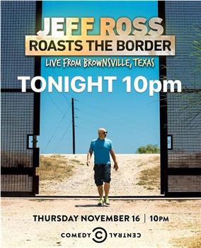 Jeff Ross Roasts the Border: Live from Brownsville, Texas观看