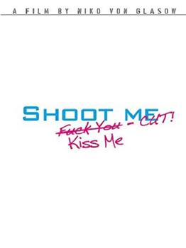 Shoot Me. Kiss Me. Cut!观看