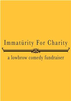 Immaturity for Charity观看