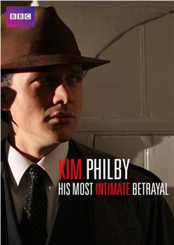 Kim Philby - His Most Intimate Betrayal观看
