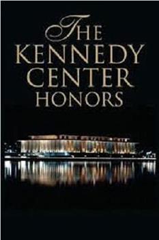 The Kennedy Center Honors: A Celebration of the Performing Arts观看