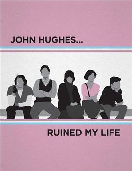 John Hughes Ruined My Life观看
