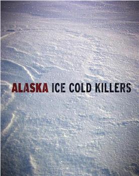 Alaska: Ice Cold Killers观看