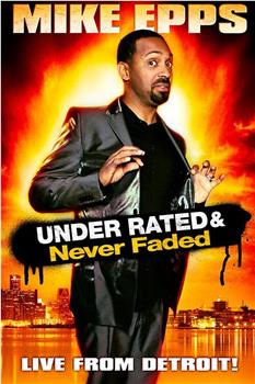 Mike Epps: Under Rated... Never Faded & X-Rated观看
