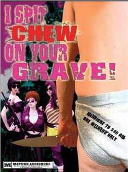 I Spit Chew on Your Grave观看