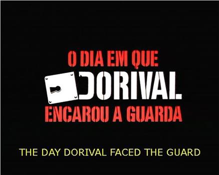 O Dia em Que Dorival Encarou a Guarda观看