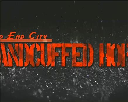 Dead End City: Handcuffed Hope观看