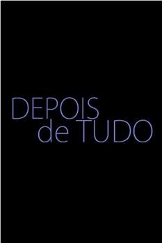 Depois de Tudo观看