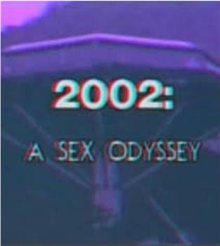 2002: A Sex Odyssey观看