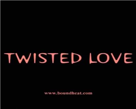 Twisted Love观看