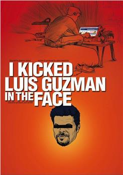 I Kicked Luis Guzman in the Face观看