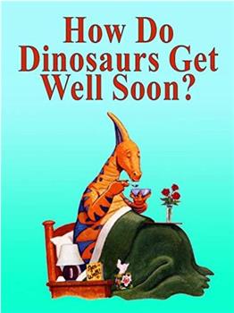 How Do Dinosaurs Get Well Soon?观看