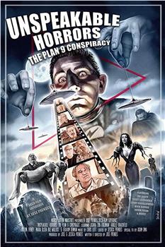 Unspeakable Horrors: The Plan 9 Conspiracy观看