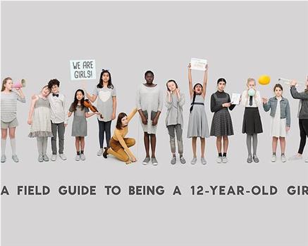 A Field Guide to Being a 12-Year-Old Girl观看