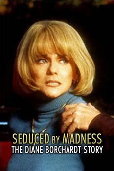 Seduced by Madness: The Diane Borchardt Story观看