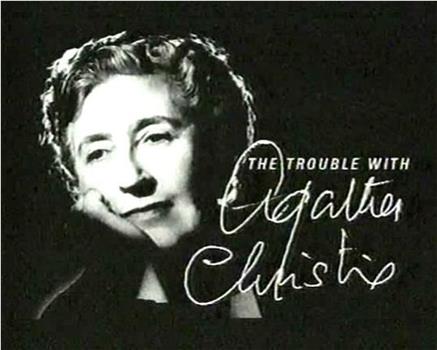 The Trouble with Agatha Christie观看