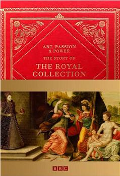 艺术、热情与权力:皇家收藏的故事观看