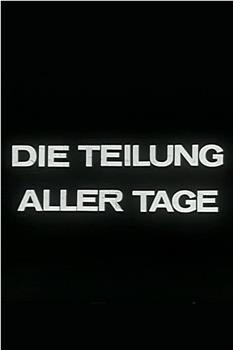 Die Teilung aller Tage观看