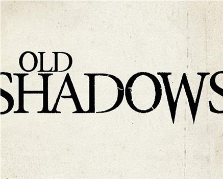 Old Shadows观看