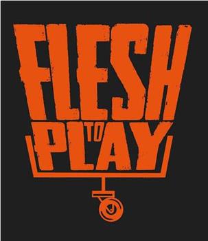 Flesh To Play观看