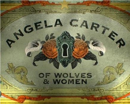 Angela Carter: Of Wolves And Women观看