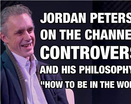 Jordan Peterson on the Channel 4 Controversy and Philosophy of 'How to Be in the World'观看
