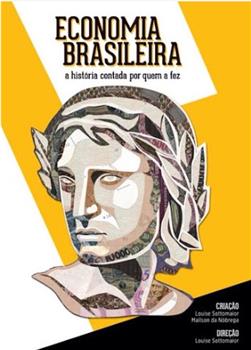 Economia Brasileira: A História Contada por Quem a Fez观看