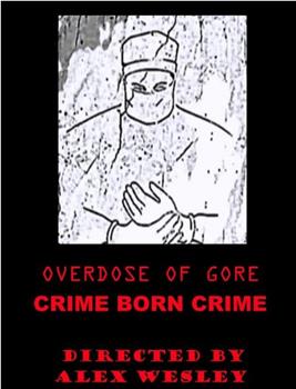 Overdose of Gore: Crime born Crime观看