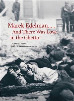 马雷克·埃德尔曼……犹太人区的爱观看