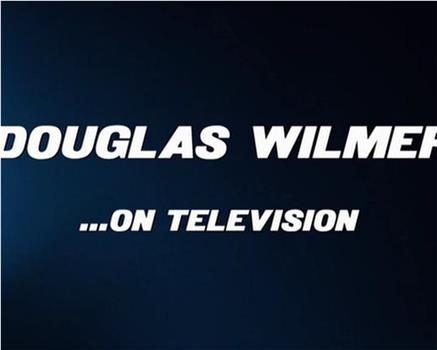 道格拉斯·威尔默谈电视观看