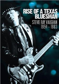 Rise of a Texas Bluesman: Stevie Ray Vaughan 1954-1983观看