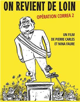 On revient de loin: Opération Correa 2观看