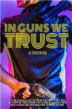 In Guns We Trust观看