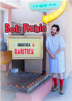 Bob Rubin: Oddities and Rarities观看