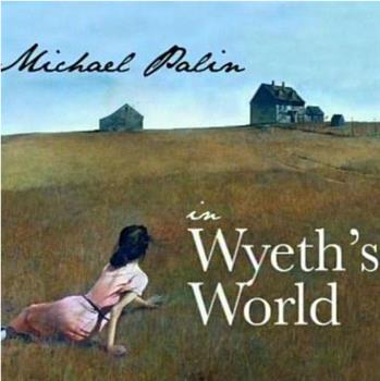 Michael Palin in Wyeth's World观看